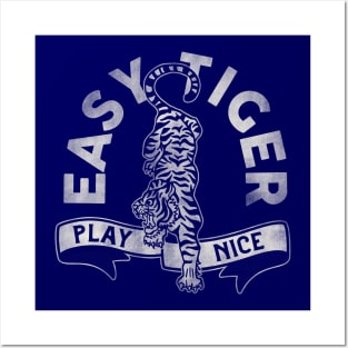 "Easy Tiger, Play Nice" Cute & Funny Tiger Design Posters and Art